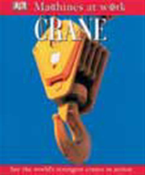 Machines at Work: Crane published by Dorling Kindersley